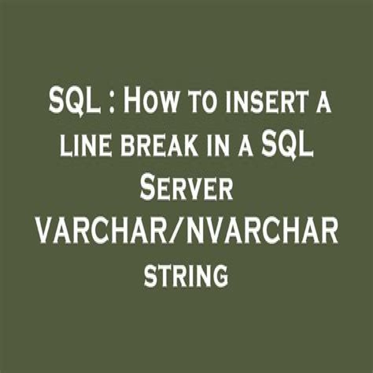 How to insert a line break in a SQL Server VARCHAR/NVARCHAR string