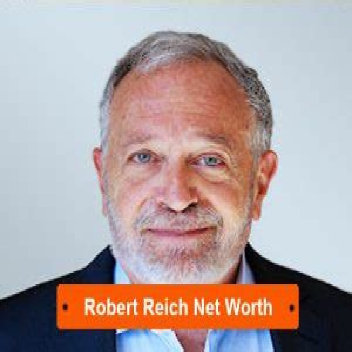 Robert Reich Net Worth – How Much is Reich Worth?