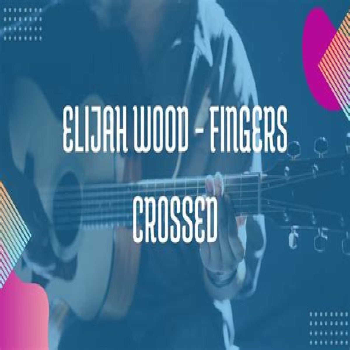 The Meaning Behind The Song: fingers crossed by elijah woods